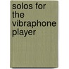 Solos for the Vibraphone Player door Authors Various
