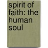 Spirit Of Faith: The Human Soul door Bahai