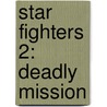 Star Fighters 2: Deadly Mission door Max Chase