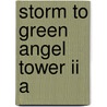 Storm To Green Angel Tower Ii A by Tad Williams