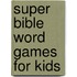 Super Bible Word Games for Kids