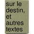 Sur Le Destin, Et Autres Textes