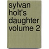 Sylvan Holt's Daughter Volume 2 door Lee Holme 1828-1900