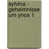 Sylvina - Geheimnisse Um Ynos 1 door Nadine Schwingler