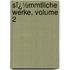 Sï¿½Mmtliche Werke, Volume 2