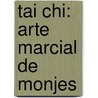 Tai Chi: Arte Marcial De Monjes door Esther Verdugo