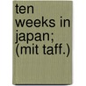 Ten Weeks in Japan; (Mit Taff.) door George Smith