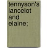 Tennyson's Lancelot and Elaine; by Louise Pound