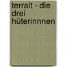 Terralt - Die drei Hüterinnnen door Dirk Richter