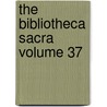 The Bibliotheca Sacra Volume 37 by Xenia Theological Seminary