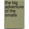 The Big Adventure of the Smalls door Helen Stephens