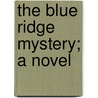 The Blue Ridge Mystery; A Novel door Caroline Martin