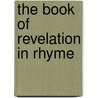 The Book Of Revelation In Rhyme door Michael Soliz