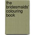 The Bridesmaids' Colouring Book