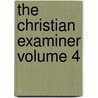 The Christian Examiner Volume 4 by General Books