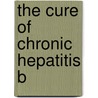 The Cure Of Chronic Hepatitis B door Kunmi Oluleye