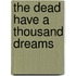 The Dead Have A Thousand Dreams