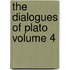 The Dialogues of Plato Volume 4