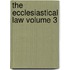 The Ecclesiastical Law Volume 3