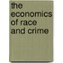 The Economics Of Race And Crime