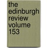 The Edinburgh Review Volume 153 door Unknown Author