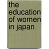 The Education of Women in Japan by Margaret E. Burton