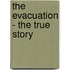 The Evacuation - The True Story