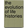 The Evolution of Life Histories door Derek Roff