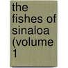 The Fishes Of Sinaloa (Volume 1 door Dr David Starr Jordan