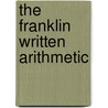 The Franklin Written Arithmetic door George A 1822 Walton