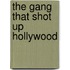 The Gang That Shot Up Hollywood