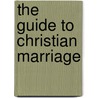 The Guide To Christian Marriage by Adrian Thatcher