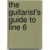 The Guitarist's Guide To Line 6 door Chris Buono