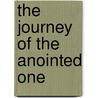 The Journey of the Anointed One by Theodore J. Nottingham