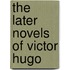 The Later Novels of Victor Hugo