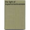 The Light Of Superconsciousness door Swami Kriyananda