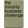 The Minority Business Challenge by United States Government