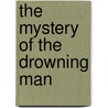 The Mystery of the Drowning Man by Helen Moss