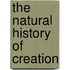 The Natural History Of Creation