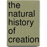 The Natural History Of Creation door T. Lindley Kemp