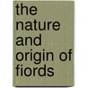 The Nature and Origin of Fiords door J.W. (John Walter) Gregory