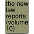 The New Law Reports (Volume 10)