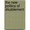 The New Politics of Disablement by Michael Oliver