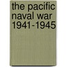 The Pacific Naval War 1941-1945 door David Wragg