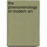 The Phenomenology of Modern Art door Paul Crowther