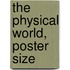 The Physical World, Poster Size