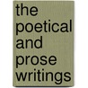 The Poetical And Prose Writings door Charles Sprague