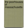 The Poorhouses of Massachusetts by Heli Meltsner