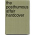 The Posthumous Affair Hardcover