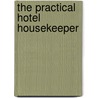 The Practical Hotel Housekeeper door Bresnan Mary